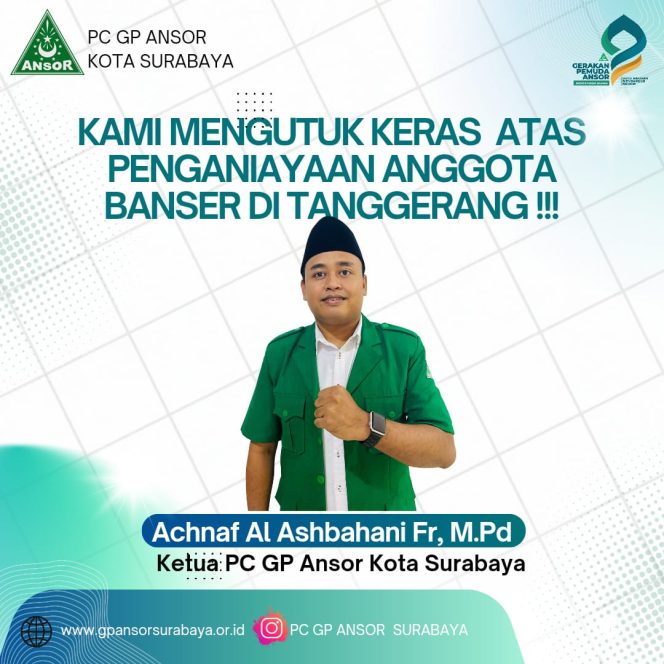 
					Tanggapi Kasus Pengeroyokan Banser Di Tangerang, PC GP Ansor Kota Surabaya Mengutuk Keras Dan Desak Polisi Tangkap Pelaku